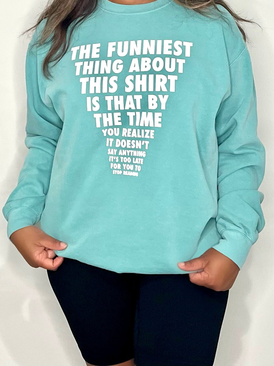 "The Funniest Thing" Sweatshirt