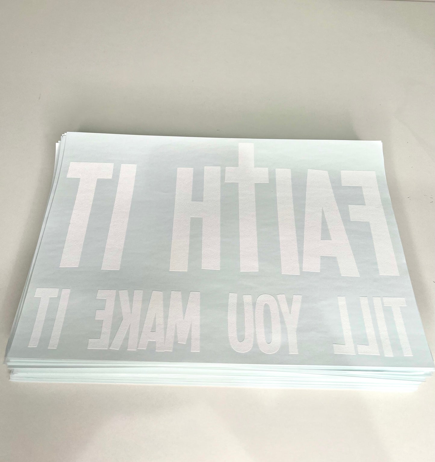 "Faith It Till You Make It" Screen Print Transfers